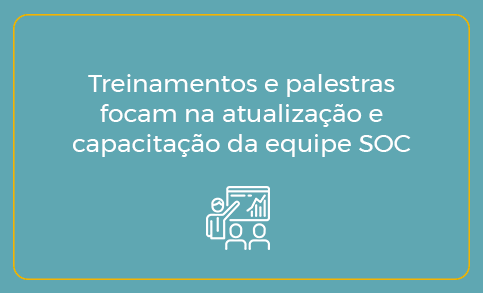 Treinamentos e palestras focam na atualização e capacitação da equipe SOC