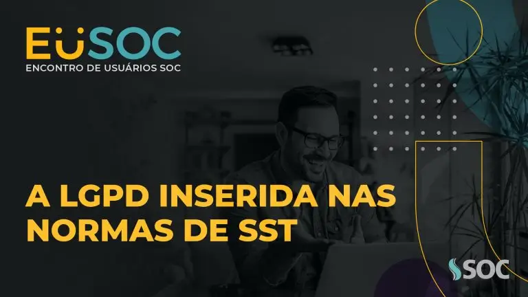 A LGPD inserida nas normas de SST | EuSOC Digital 2021