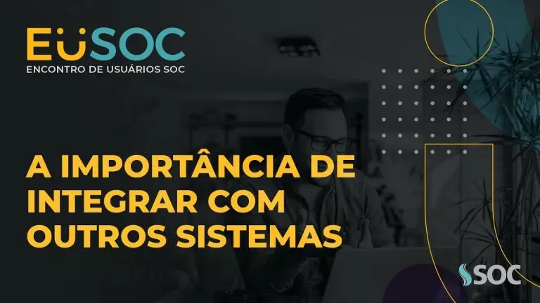 A importância de integrar com outros sistemas | EuSOC Digital 2021