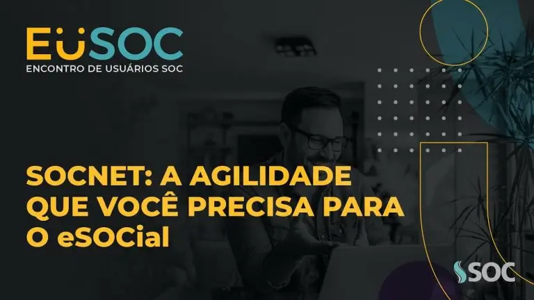 SOCNET: A Agilidade que você precisa para o eSOCial | EuSOC Digital 2021