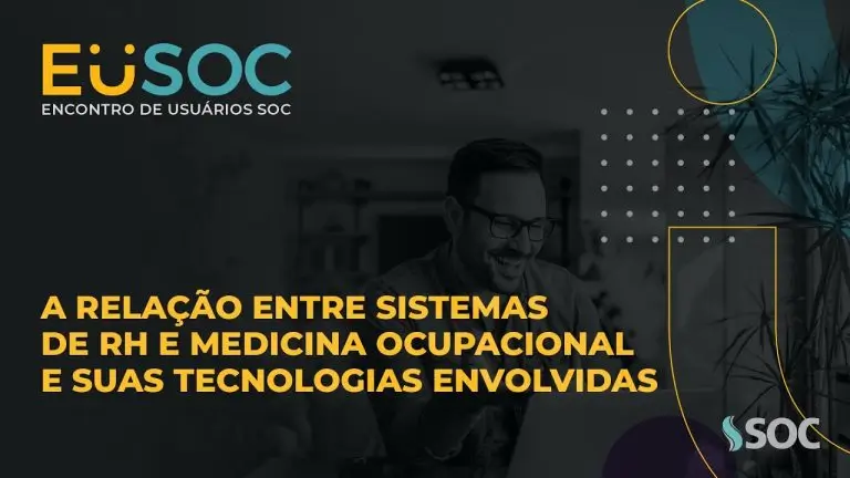 SOC - A Relação entre sistemas de RH e Medicina Ocupacional e suas tecnologias EuSOC