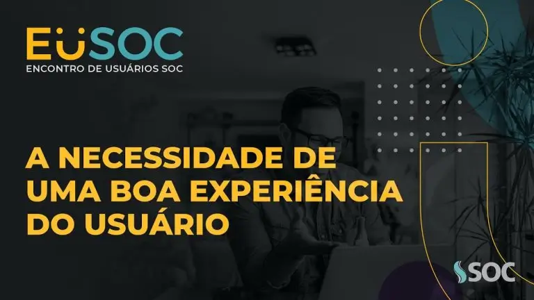 SOC - Necessidade de uma boa experiência do usuário EuSOC