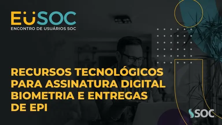 Recursos tecnológicos para a assinatura digital, biometria e entregas de EPI | EuSOC Digital 2021