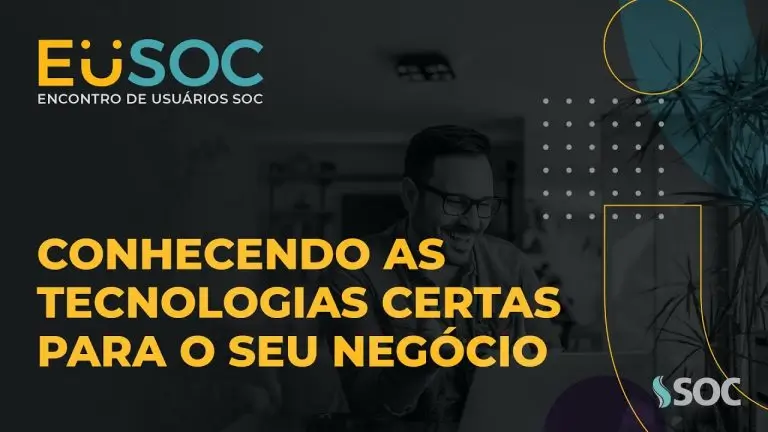 SOC conhecendo as tecnologias certas para o seu negócio EUSOC