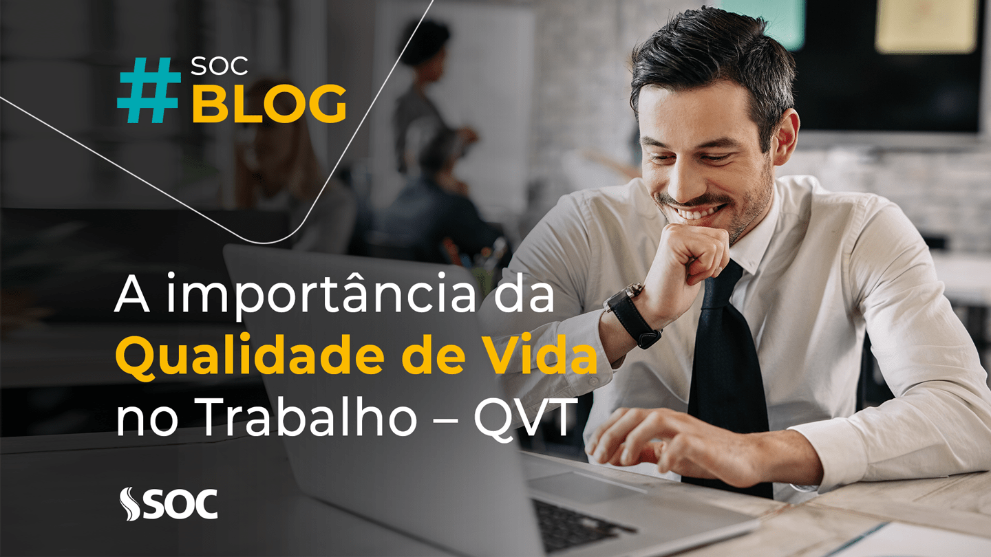 Blog SOC - A importância da Qualidade de Vida no Trabalho QVT